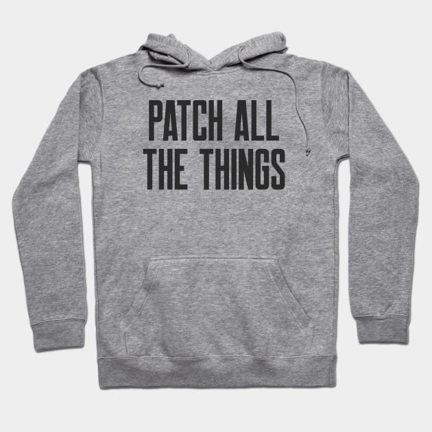 Cybersecurity Patch All The Things Slogan Hoodie by FSEstyle